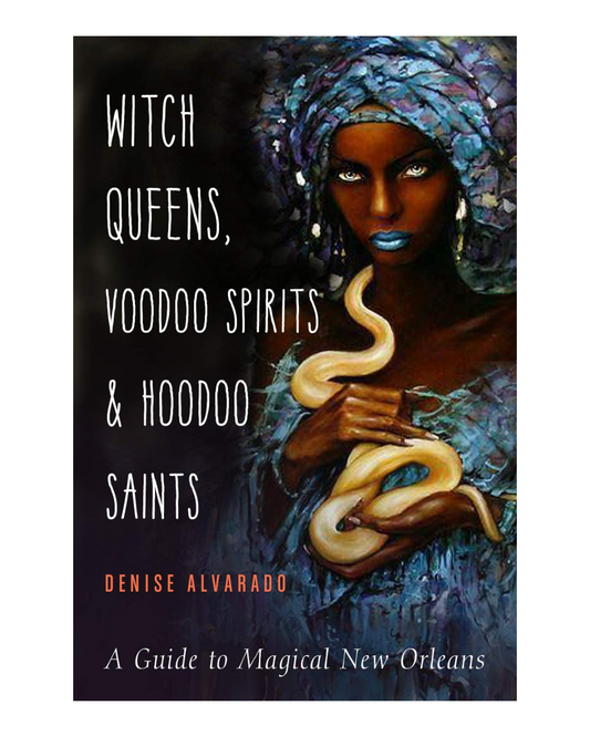 Witch Queens, Voodoo Spirits, and Hoodoo Saints