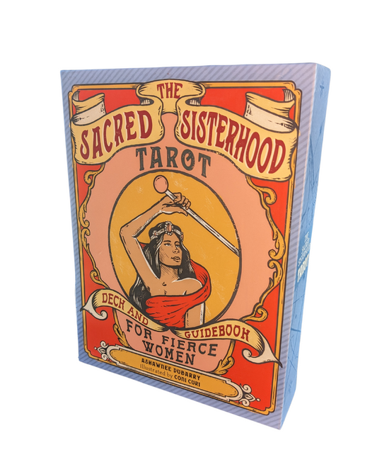 THE SACRED SISTERHOOD TAROT: A DECK AND GUIDEBOOK FOR FIERCE WOMEN